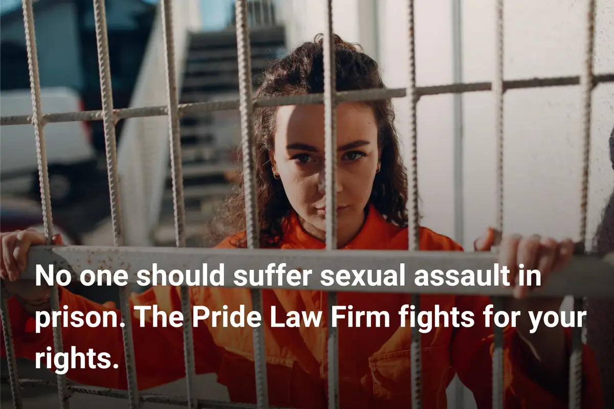 Female prisoner behind bars with text over the image saying No one should suffer sexual assault in prison. The Pride Law Firm fights for your rights.